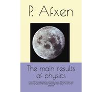The main results of physics: A list of 7 correspondence principle, cause-effect principle and central physical inferences reflecting main results for the non-physicist