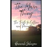 The Main Thing: The Truth to Culture and Perception