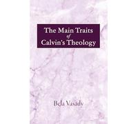The Main Traits of Calvin's Theology