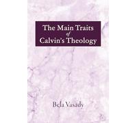 The Main Traits of Calvin's Theology