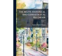 The Maine Historical And Genealogical Recorder