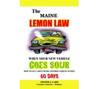 The Maine Lemon Law - When Your New Vehicle Goes Sour (Volume 35)