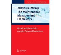 The Maintenance Management Framework: Models and Methods for Complex Systems Maintenance
