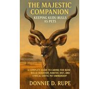 THE MAJESTIC COMPANION: KEEPING KUDU BULLS AS PETS