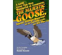 The Majestic Goose: A Solo RPG about that most wonderful of creatures, beloved amongst waterfowl for its charming looks and wise ways