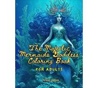 The Majestic Mermaids Goddess Coloring Book: For Adults