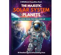 The Majestic Solar System & Planets Coloring Book: 50 Epic Space Exploration Scenes and Fascinating Universe Facts for Kids Ages 4-8