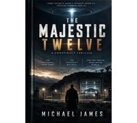 The Majestic Twelve: The Full Disclosure Series