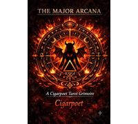 The Major Arcana: A Cigarpoet Tarot Grimoire