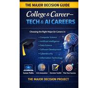 The Major Decision - College & Career: Tech & AI 2026: How to Choose a College Major for a Tech Career in the Age of AI