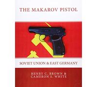 The Makarov Pistol: Soviet Union and East Germany: Volume 1