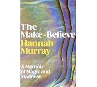 The Make-Believe: 'Extraordinary. Like nothing I have ever read before' Dolly Alderton