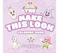 The Make This Look Coloring Book: Fun Creative Prompts to Practice Coloring Techniques, Experiment with Styles, and Make Each Page Your Own