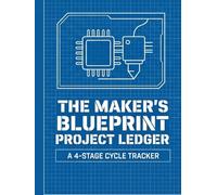 The Maker’s Blueprint Project Ledger: An Industrial-Grade 4-Stage Cycle Tracker for 3D Printing, Electronics, and Hyperfocus Management