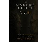 The Maker’s Codex: AI vs BI: Unlocking Brain Intelligence in the Age of Digital Synthesis