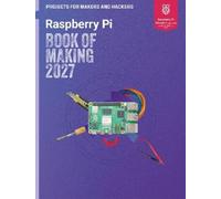 The Makers of Raspberry Pi Official mag Raspberry Pi Book of Making (Tascabile)