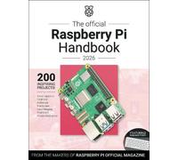 The Makers of Raspberry Pi Official The Official Raspberry Pi Handb (Tascabile)