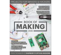 The Makers of the Raspberry Pi Official Magazine Book of Making 2026 (Tascabile)