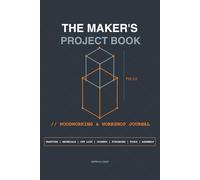 The Maker's Project Book: Woodworking & Workshop Planner: Project Planning Journal with Cut Lists, Material Logs, and Drafting Grids - The Essential Tool for Carpenters, DIYers, and Makers