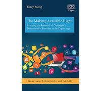 The Making Available Right: Realizing the Potential of Copyright's Dissemination Function in the Digital Age