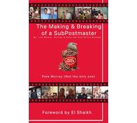 The Making & Breaking of a SubPostmaster: My Life Before, During, & After the Post Office Scandal