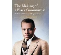 The Making of a Black Communist: The Selected Writings of Eugene Gordon