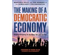 Marjorie Kelly Ted Howard The Making of a Democratic Economy (Copertina rigida)