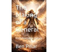 The Making of a General: From Rejected to Chosen