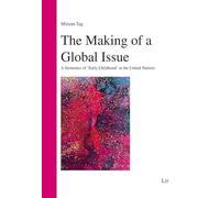 The Making of a Global Issue: A Semiotics of 'Early Childhood' in the United Nations
