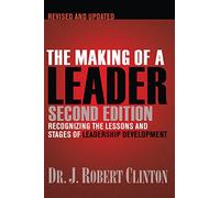 The Making of a Leader: Recognizing the Lessons and Stages of Leadership Development