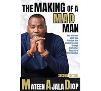 The Making of a MAD Man: How a Former Inner-City Principal was Shaped to Serve Through Motivation, Adversity, & Determination: How a Former Inner-City ... Motivation, Adversity, & Determination
