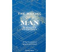 The Making of a Man: A 30-Day Devotional on Integrity and Purpose
