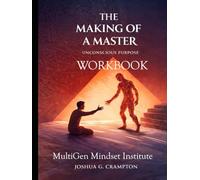 The Making of a Master - Workbook & Study Guide: Transmuting Pain Into Purpose, Refining the Soul, and Becoming Ordered in Mind, Heart & Spirit