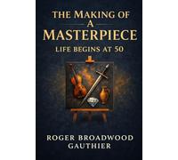 THE MAKING OF A MASTERPIECE: LIFE BEGINS AT 50