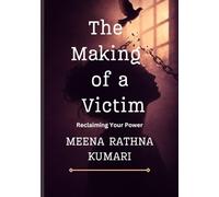 The Making of a Victim: Reclaiming Your Power
