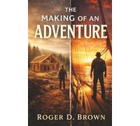 The Making Of An Adventure: Volume I