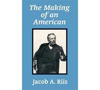 The making of an american - Riis Jacob A.