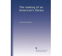 The making of an American's library. 4