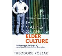 The Making of an Elder Culture: Reflections on the Future of America's Most Audacious Generation