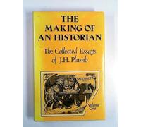 The making of an historian: the collected essays of J.H. Plumb, volume I