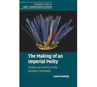 The Making of an Imperial Polity: Civility and America in the Jacobean Metropolis