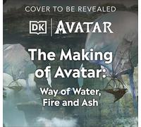 The Making of Avatar The Way of Water, Fire and Ash