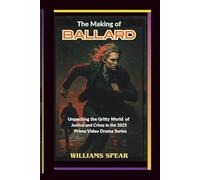 THE MAKING OF BALLARD: Unpacking the Gritty World of Justice and Crime in the 2025 Prime Video Drama Series