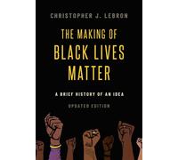The Making of Black Lives Matter: A Brief History of an Idea, Updated Edition-Le