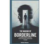 The Making of Borderline: A Companion Guide to the Film's Themes, Characters, and Cinematic Language