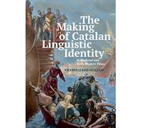 The Making of Catalan Linguistic Identity in Medieval and Early Modern Times