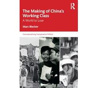 The Making of China’s Working Class: A World to Lose