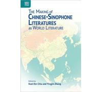 The Making of Chinese-Sinophone Literatures as World Literatu (Copertina rigida)