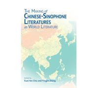 The Making of Chinese-Sinophone Literatures As World Literature