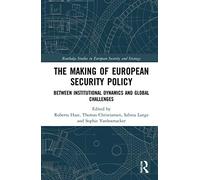 The Making of European Security Policy: Between Institutional Dynamics and Global Challenges